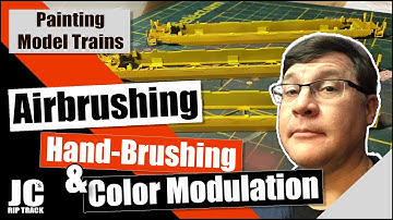 Painting Model Trains - Airbrushing, Hand-brushing, & Color Modulation