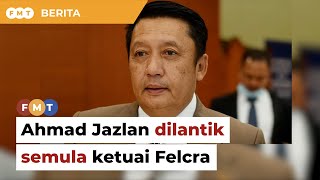 Ahmad Jazlan dilantik semula sebagai pengerusi Felcra