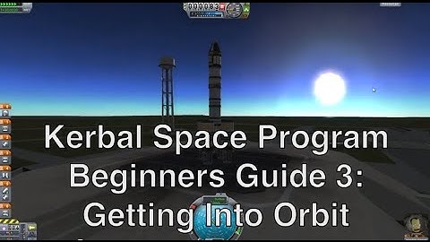 Kerbal Space Program 0.23 - Tutorial For Beginners 3 - Getting Into Orbit