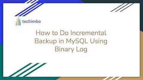 How to Do Incremental Backup in MySQL