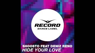 Shoosto Feat Deniz Reno - Hide Your Love | Record Dance Label