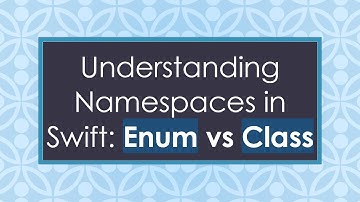 Understanding Namespaces in Swift: Enum vs Class