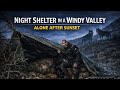 Night Shelter in a Windy Valley | Alone After Sunset Survival