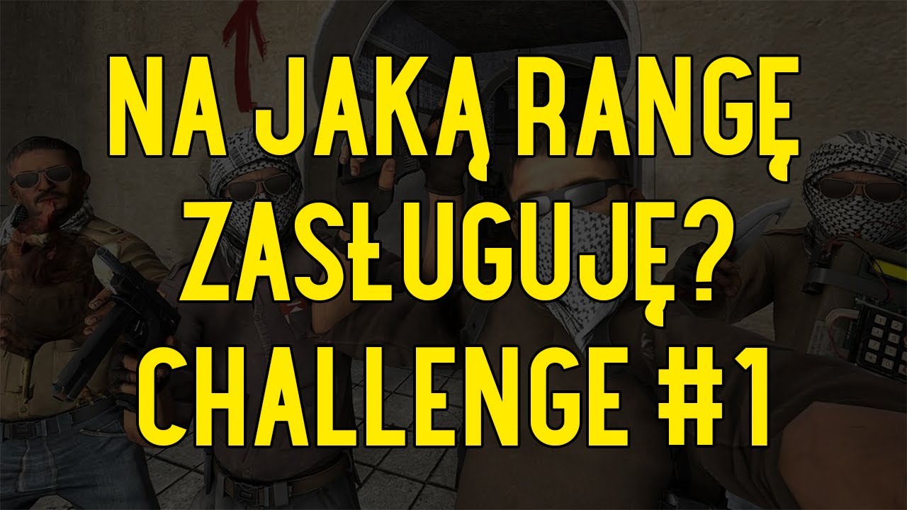 CS:GO | NA JAKĄ RANGĘ ZASŁUGUJĘ CHALLENGE #1 - YouTube