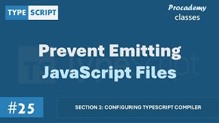 #25 Prevent Emitting JavaScript Files | Configuring TypeScript Compiler | A Complete TypeScript