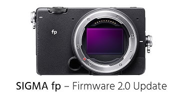 SIGMA fp Firmware 2.0 Released - External ProRes RAW and BRAW Recording, Dual ISO and More
