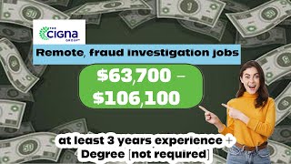 $63,700 - $106,100  as a Healthcare Fraud Investigator-Work at Home