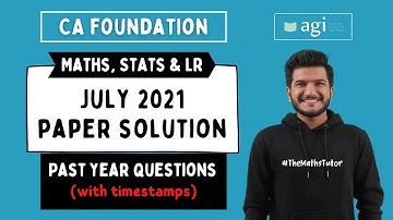 #11 CA Foundation July 2021 Paper Solution | CA Foundation Maths, Stats & LR | PYQ Akash Agrawal