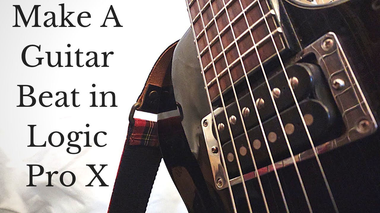Make a Custom Guitar Beat in Logic Pro X - YouTube
