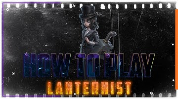 HOW TO PLAY - LANTERNIST (AMANDA) | IDENTITY V