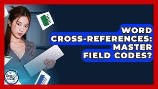 Word Cross-References: Master Field Codes? - Docs and Sheets Pro