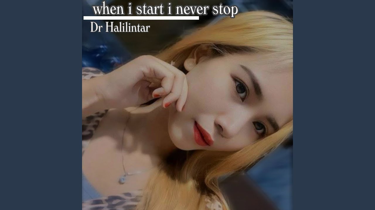 when i start i never stop