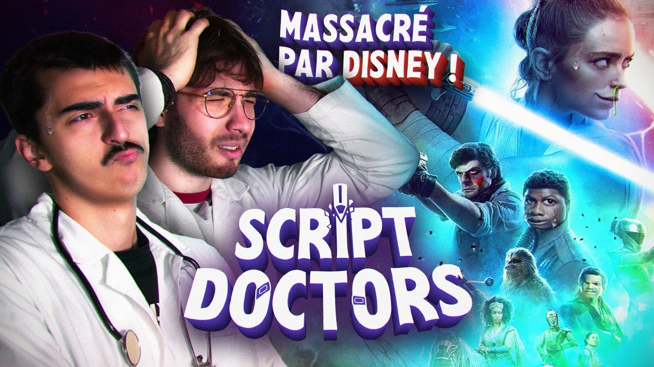 STAR WARS 9, LE PIRE FILM DE LA SAGA ! (un calvaire) [SCRIPT DOCTORS #2]