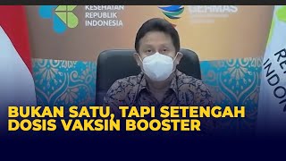 Pemerintah Berikan Setengah Dosis Vaksin Booster, Berikut Kombinasi Vaksin Rancangan Kemenkes
