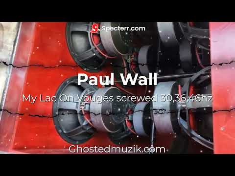 Paul Wall - My Lac On Vouges screwed 30,36,46hz