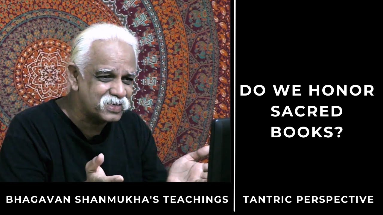 DO WE HONOR SACRED BOOKS Traditional Tantric Guru Bhagavan Shri DO WE HONOR SACRED BOOKS Traditional Tantric Guru Bhagavan Shri