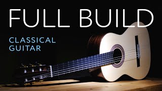 The Full Process of Building a Classical Guitar