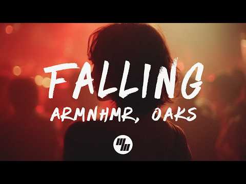 ARMNHMR, Oaks - Falling (Lyrics)