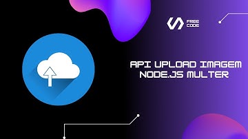 Upload De Imagem Com NodeJs, Multer & Express | API Upload Imagem -  2022