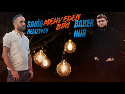 Babek Nur Ft Sadiq Hemzeyev Mehv Eden Biri 2026 