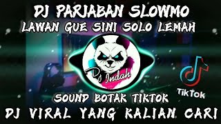 DJ PARJABAN SLOWMO || LAWAN GUE SINI SOLO LEMAH (Botak Tiktok) VIRAL TIKTOK TERBARU