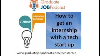 How to get an internship with a tech start up - Graduate Job Podcast #9