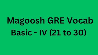 Magoosh GRE Basic Words—IV (21 to 30)