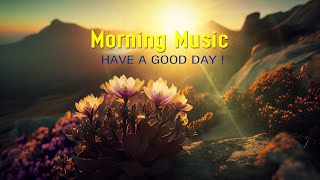 GOOD MORNING MUSIC - Positive Mood & New Energy - Peaceful Morning Meditation music For Waking Up