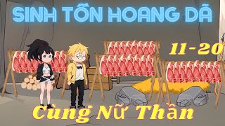 Sinh Tồn Hoang Dã Cùng Nữ Thần - Tập 11-20 | Hải Anh Vietsub