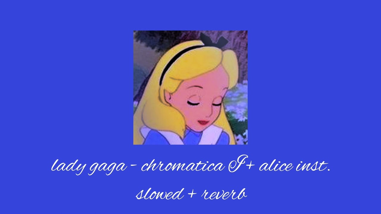 lady gaga - chromatica I + alice inst. (slowed + reverb)