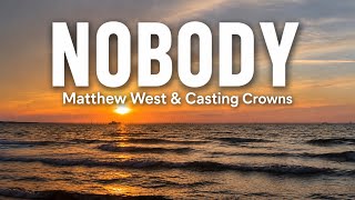Nobody | Matthew West & Casting Crowns | Lyrics | Ocean Sunset Worship Video
