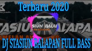 DJ Stasiun balapan full bass(Didi kempot) 2020