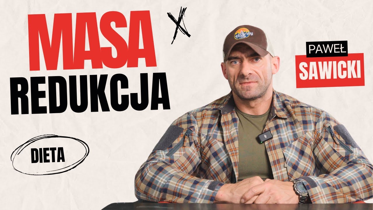 JAK PRZEJŚĆ Z MASY NA REDUKCJĘ? PAWEŁ SAWICKI