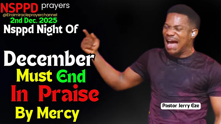 NIGHT OF DECEMBER MUST END IN PRAISE BY MERCY|| PASTOR JERRY EZE || 2ND DEC. 2025  #NSPPD