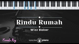 Rindu Rumah - Wizz Baker (KARAOKE PIANO - FEMALE KEY)