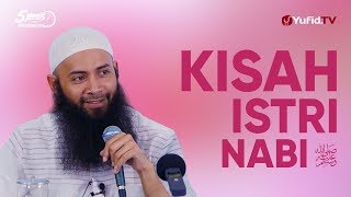 Kisah Istri Nabi – Ustadz Dr. Syafiq Riza Basalamah, MA. – 5 Yang Menit Yang Menginspirasi