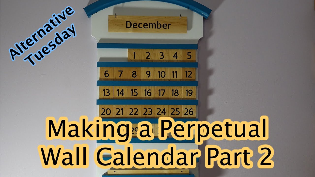 Making a Perpetual Calendar Part 2 YouTube