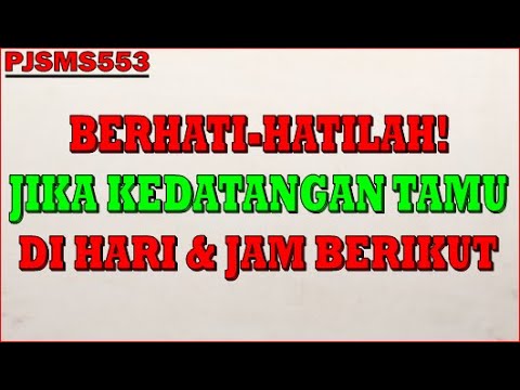 Berhati-hatilah Jika Kedatangan Tamu di Hari & Jam Berikut! | PJSMS553