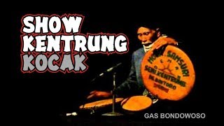 GAS BONDOWOSO _ SHOW KENTRUNG KOCAK