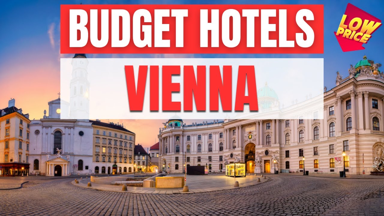 Best Budget Hotels in Vienna Unbeatable Low Rates Await You Here