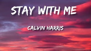 calvin Harris - stay with me ( Lyrics)