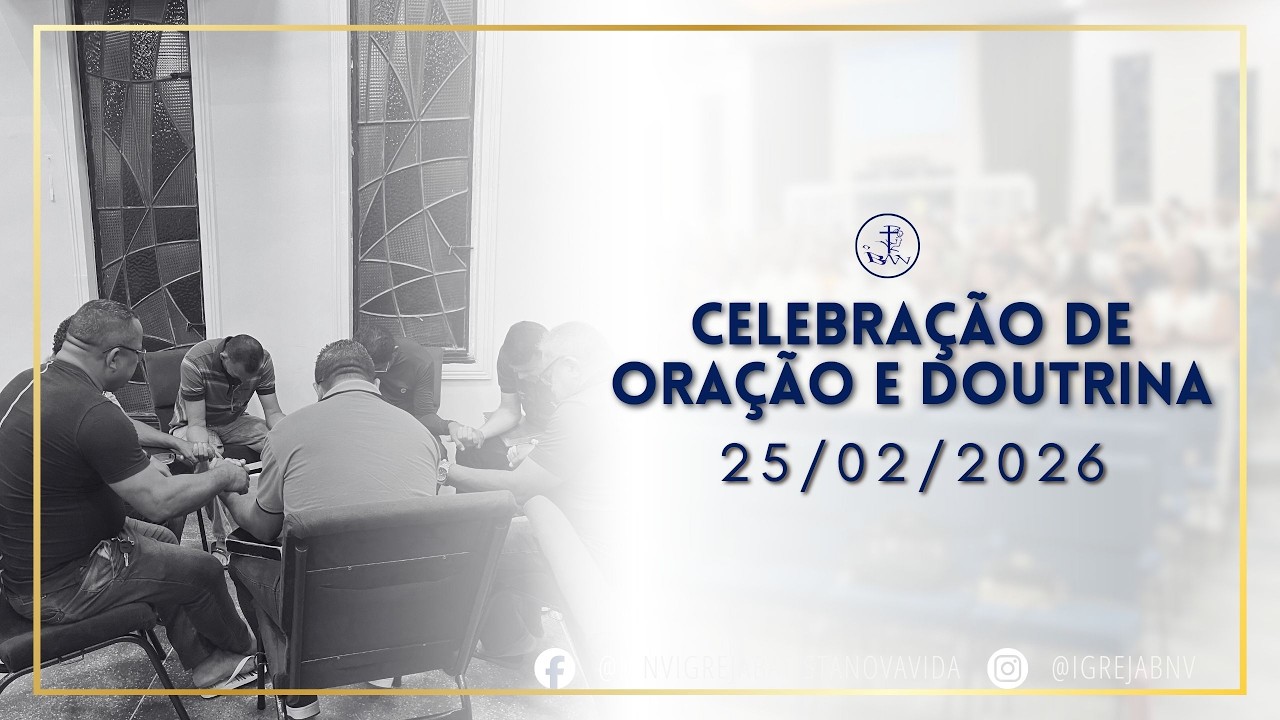 CELEBRAÇÃO DE ORAÇÃO E DOUTRINA- 25/02/2026