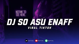DJ SO ASU TERBARU DJ ENAFF NAYKILLA SO ASU IMAMSIDIK VIRAL TIKTOK