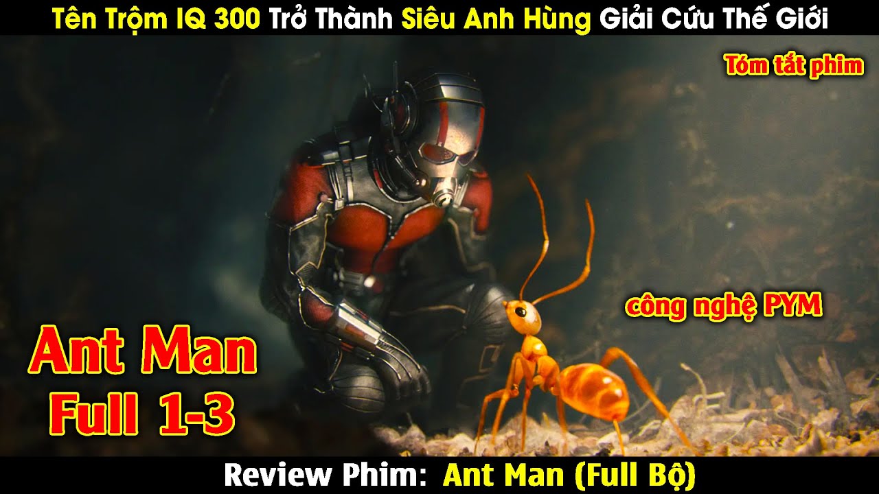 Review Phim: Hành Trình Giải Cứu Thế Giới Của Siêu Trộm Vũ Trụ Marvel | Tóm Tắt Ant Man Full Bộ 1-3