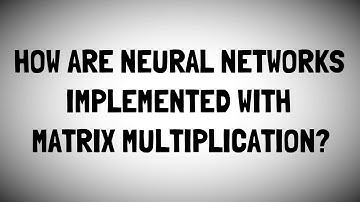 Matrix Multiplications in Neural Networks