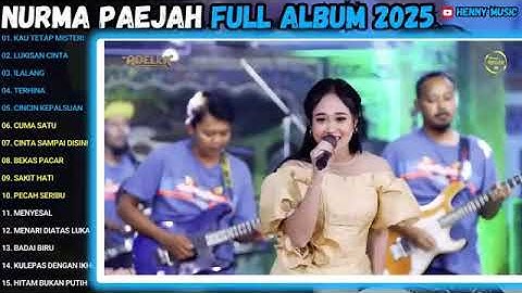 CUMA SATU - CINTA SAMPAI DISINI - PECAH SERIBU - FULL ALBUM NURMA PAEJAH OM. ADELLA TERBARU 2025