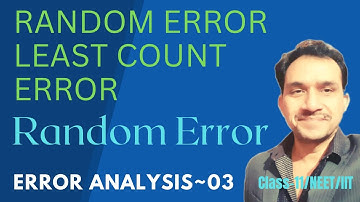 Error Analysis: 03 // Random Error & Least Count Error