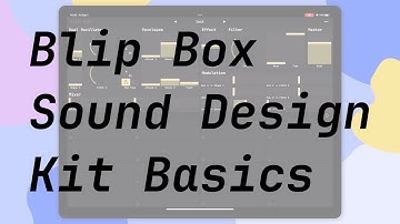 Sound Design with Blip Box: Kit Building Basics
