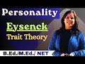 Eysenck's Trait Theory of Personality #personality Theories||B. Ed /M.Ed / NET