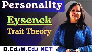 Eysenck's Trait Theory of Personality #personality Theories||B. Ed /M.Ed / NET